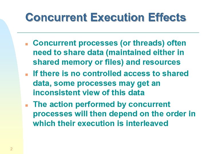 Concurrent Execution Effects n n n 2 Concurrent processes (or threads) often need to