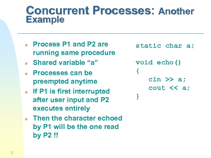 Concurrent Processes: Another Example n n n 3 Process P 1 and P 2