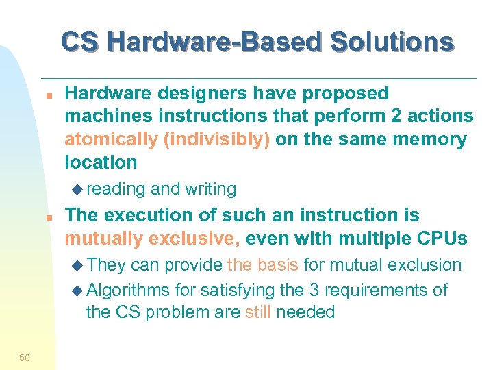 CS Hardware-Based Solutions n Hardware designers have proposed machines instructions that perform 2 actions