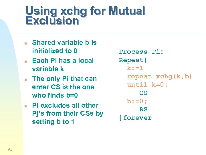 Using xchg for Mutual Exclusion n n 54 Shared variable b is initialized to