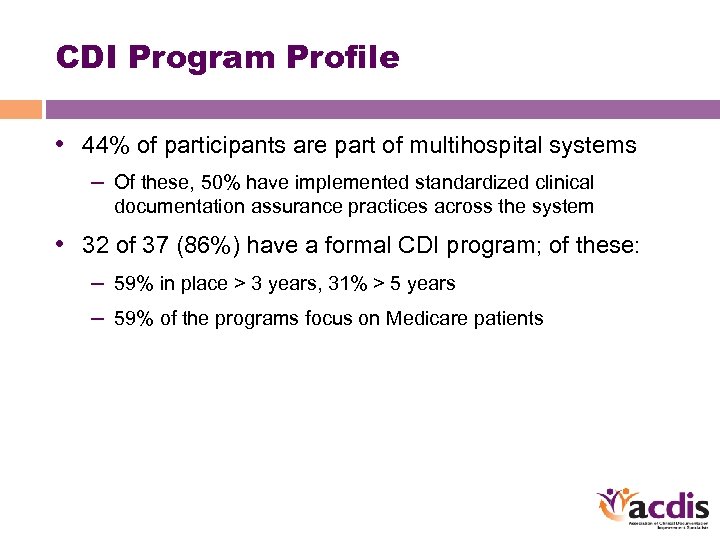 CDI Program Profile • 44% of participants are part of multihospital systems – Of