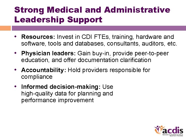 Strong Medical and Administrative Leadership Support • Resources: Invest in CDI FTEs, training, hardware