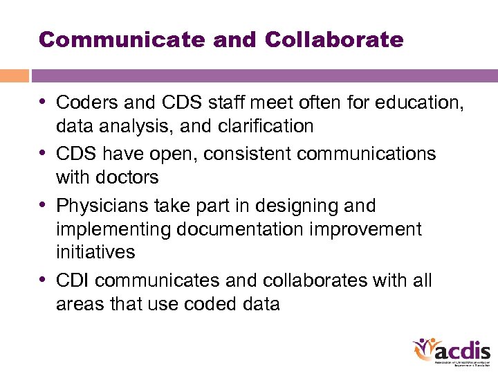 Communicate and Collaborate • Coders and CDS staff meet often for education, data analysis,