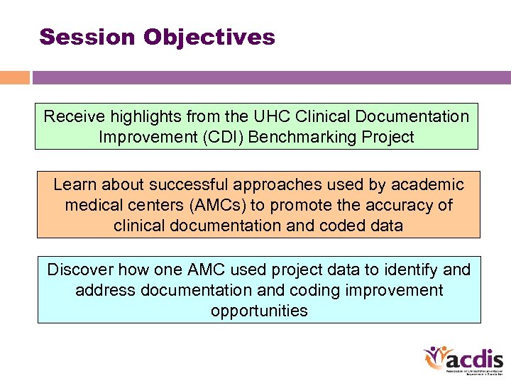 Session Objectives Receive highlights from the UHC Clinical Documentation Improvement (CDI) Benchmarking Project Learn