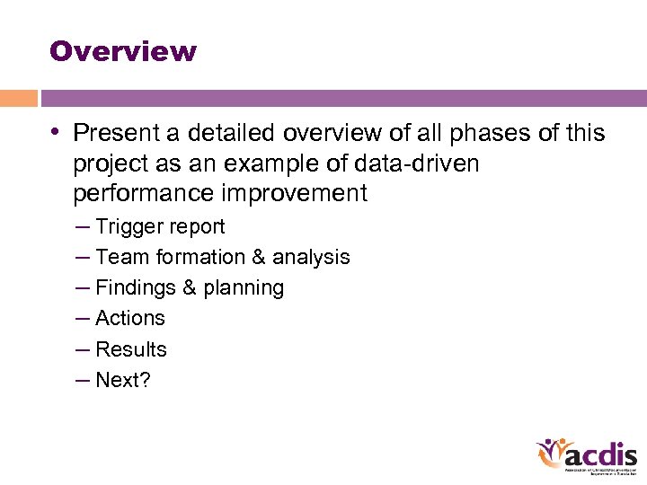 Overview • Present a detailed overview of all phases of this project as an