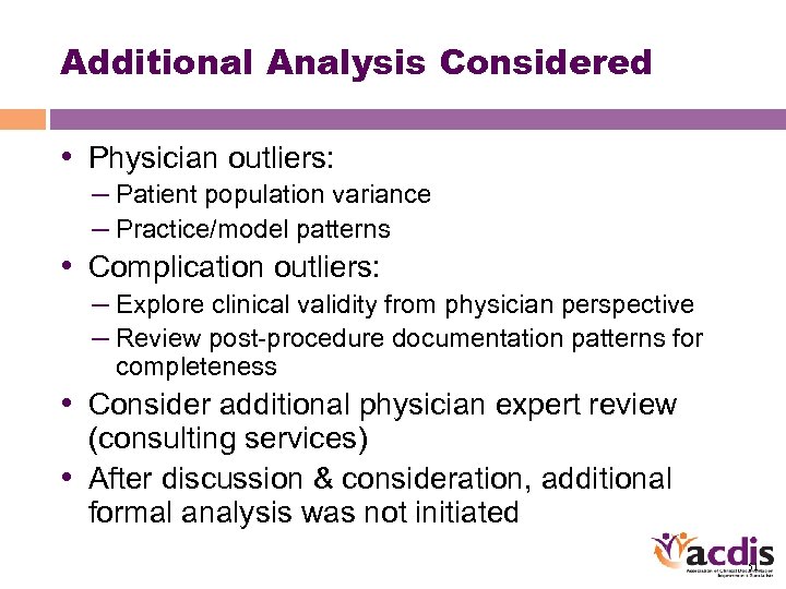 Additional Analysis Considered • Physician outliers: – Patient population variance – Practice/model patterns •