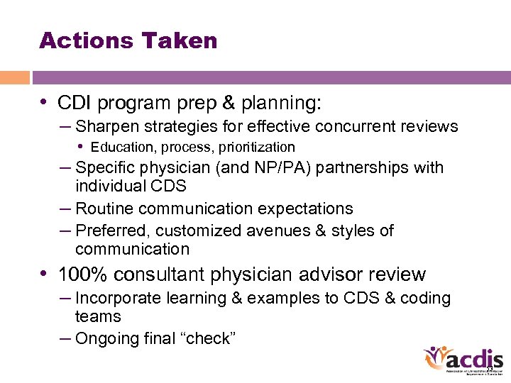 Actions Taken • CDI program prep & planning: – Sharpen strategies for effective concurrent