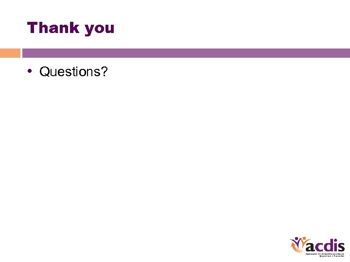 Thank you • Questions? 