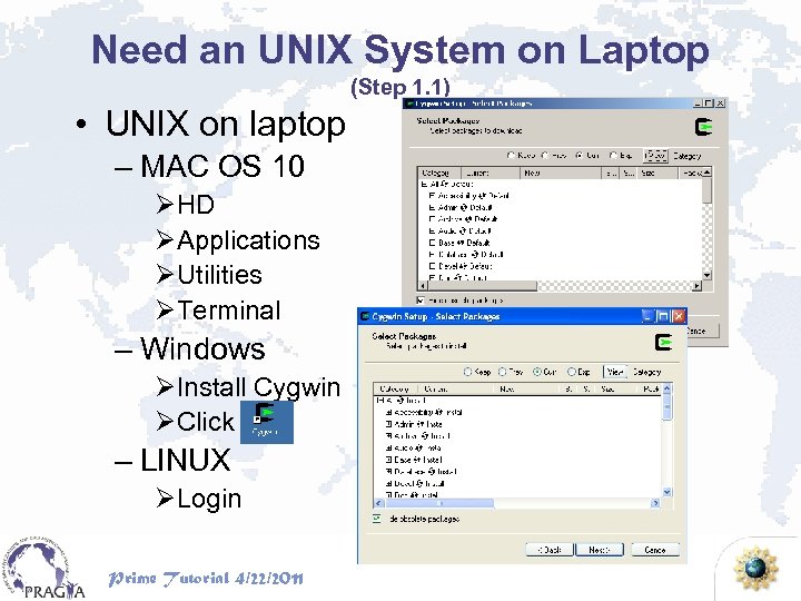 Need an UNIX System on Laptop (Step 1. 1) • UNIX on laptop –