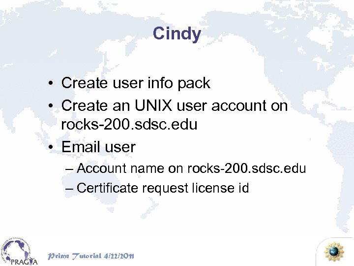 Cindy • Create user info pack • Create an UNIX user account on rocks-200.