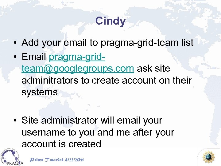 Cindy • Add your email to pragma-grid-team list • Email pragma-gridteam@googlegroups. com ask site