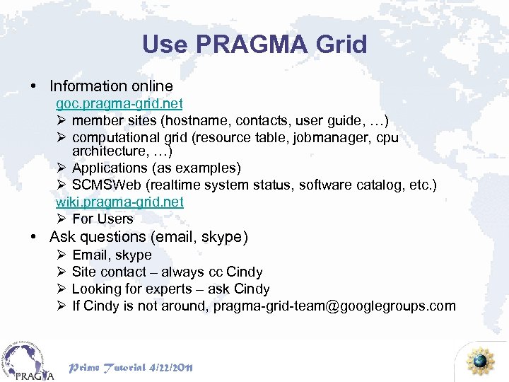 Use PRAGMA Grid • Information online goc. pragma-grid. net Ø member sites (hostname, contacts,