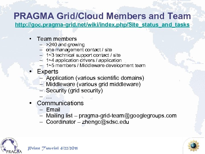 PRAGMA Grid/Cloud Members and Team http: //goc. pragma-grid. net/wiki/index. php/Site_status_and_tasks • Team members –