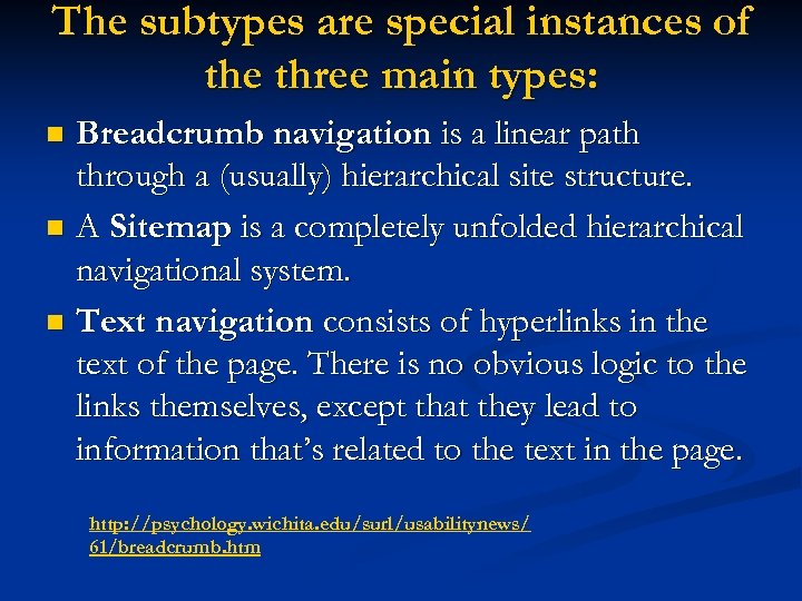 The subtypes are special instances of the three main types: Breadcrumb navigation is a