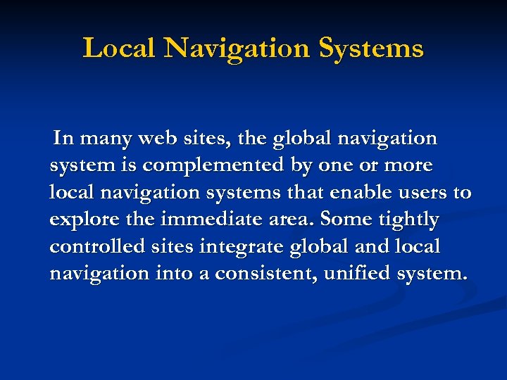 Local Navigation Systems In many web sites, the global navigation system is complemented by