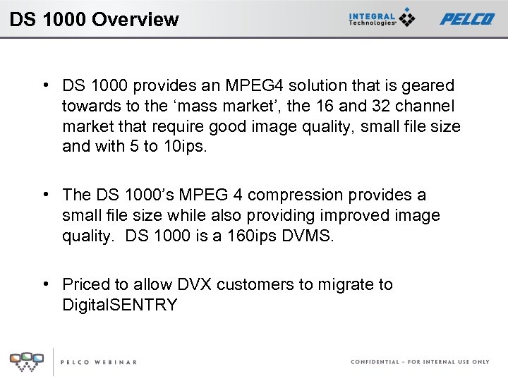 DS 1000 Overview • DS 1000 provides an MPEG 4 solution that is geared