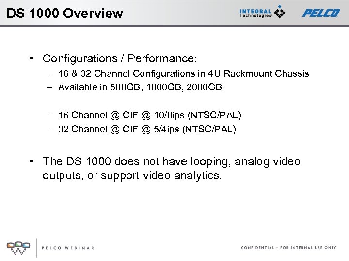 DS 1000 Overview • Configurations / Performance: – 16 & 32 Channel Configurations in