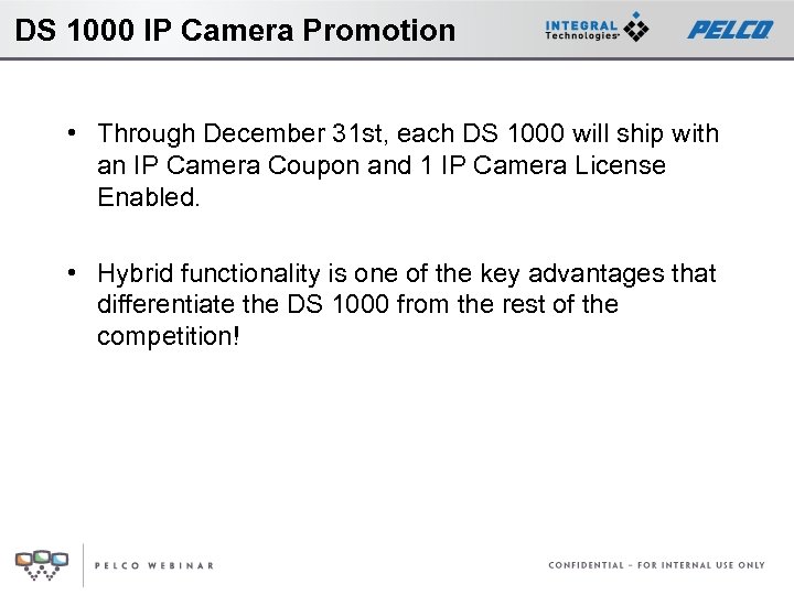 DS 1000 IP Camera Promotion • Through December 31 st, each DS 1000 will