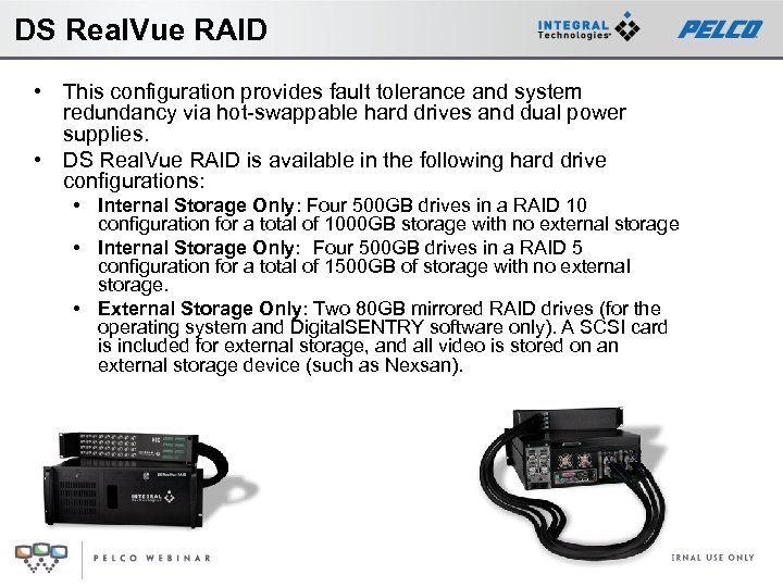 DS Real. Vue RAID • This configuration provides fault tolerance and system redundancy via