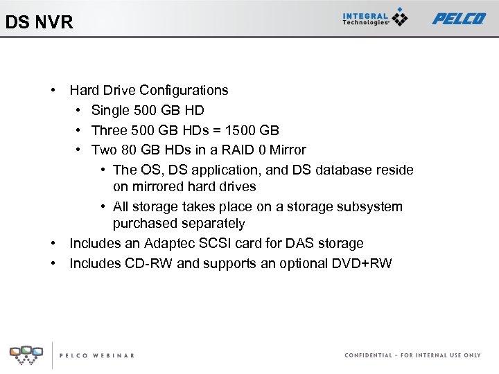DS NVR • Hard Drive Configurations • Single 500 GB HD • Three 500