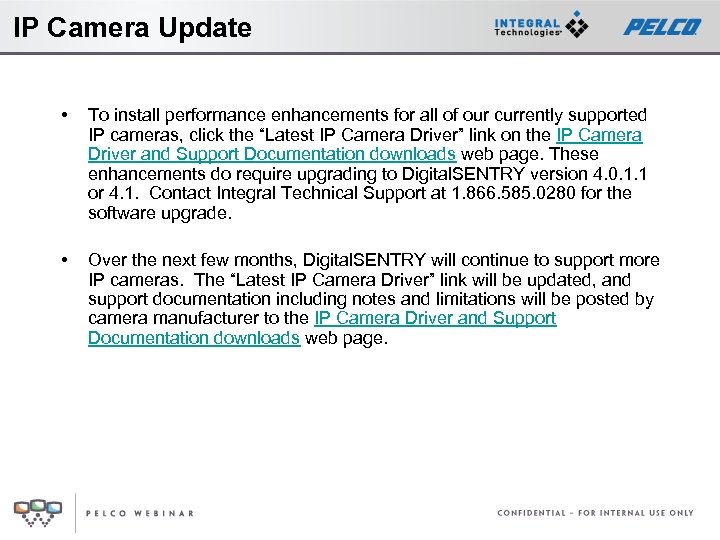 IP Camera Update • To install performance enhancements for all of our currently supported