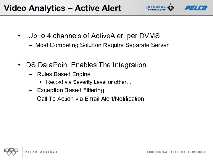 Video Analytics – Active Alert • Up to 4 channels of Active. Alert per