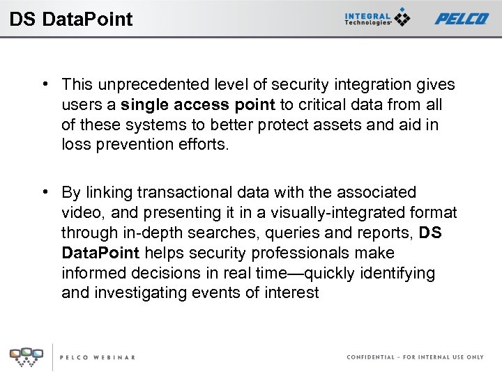 DS Data. Point • This unprecedented level of security integration gives users a single