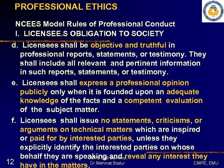 PROFESSIONAL ETHICS NCEES Model Rules of Professional Conduct I. LICENSEE. S OBLIGATION TO SOCIETY