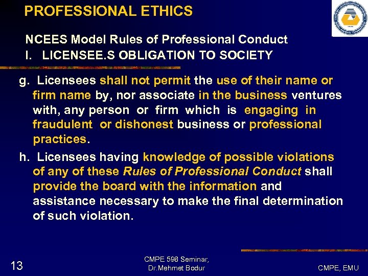 PROFESSIONAL ETHICS NCEES Model Rules of Professional Conduct I. LICENSEE. S OBLIGATION TO SOCIETY