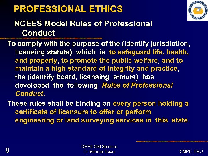 PROFESSIONAL ETHICS NCEES Model Rules of Professional Conduct To comply with the purpose of