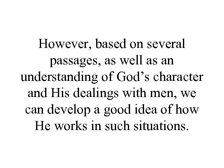 However, based on several passages, as well as an understanding of God’s character and