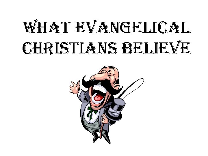 what evangelical christians believe 