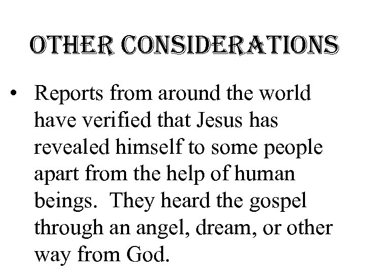 other considerations • Reports from around the world have verified that Jesus has revealed