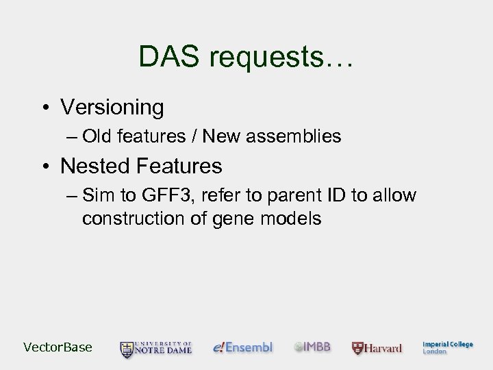 DAS requests… • Versioning – Old features / New assemblies • Nested Features –