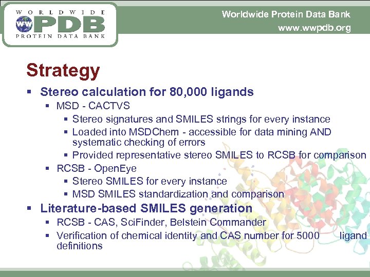 Worldwide Protein Data Bank www. wwpdb. org Strategy § Stereo calculation for 80, 000