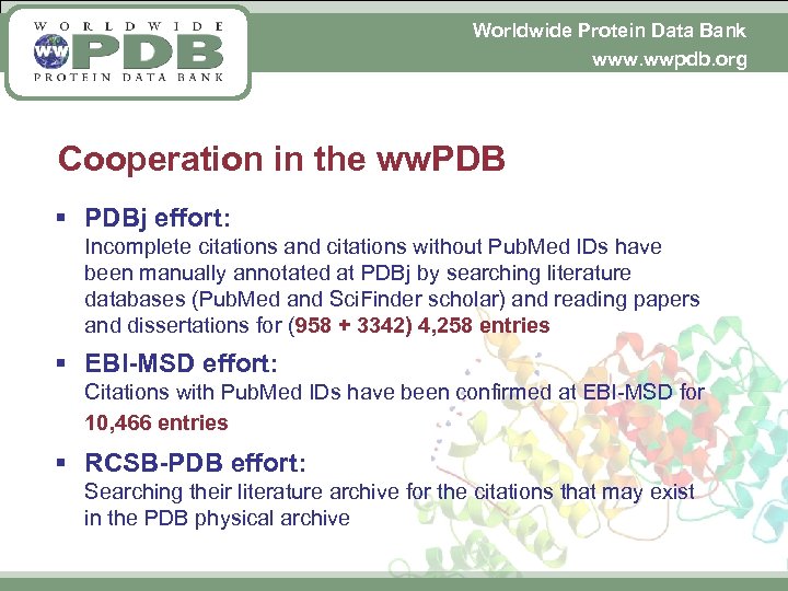 Worldwide Protein Data Bank www. wwpdb. org Cooperation in the ww. PDB § PDBj