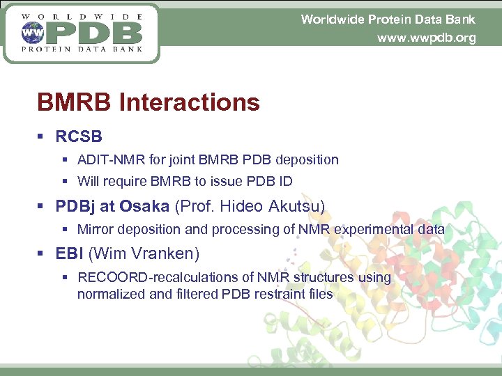 Worldwide Protein Data Bank www. wwpdb. org BMRB Interactions § RCSB § ADIT-NMR for