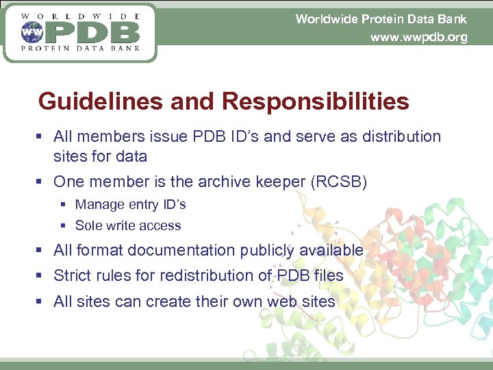Worldwide Protein Data Bank www. wwpdb. org Guidelines and Responsibilities § All members issue
