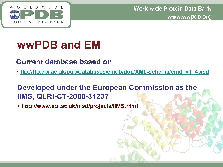 Worldwide Protein Data Bank www. wwpdb. org ww. PDB and EM Current databased on