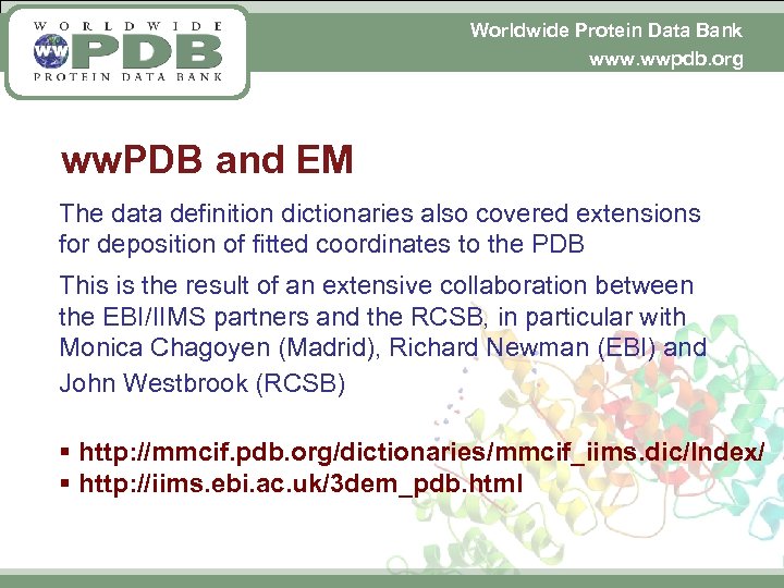 Worldwide Protein Data Bank www. wwpdb. org ww. PDB and EM The data definition