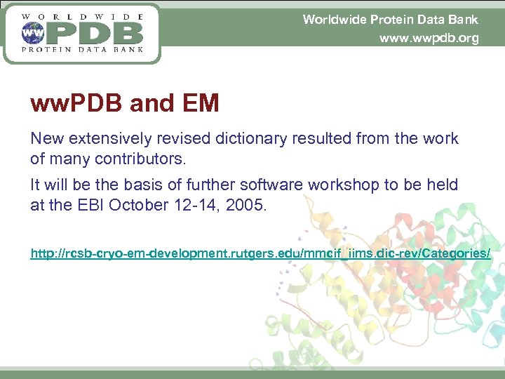Worldwide Protein Data Bank www. wwpdb. org ww. PDB and EM New extensively revised