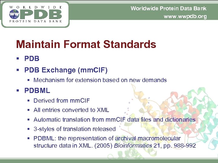 Worldwide Protein Data Bank www. wwpdb. org Maintain Format Standards § PDB Exchange (mm.
