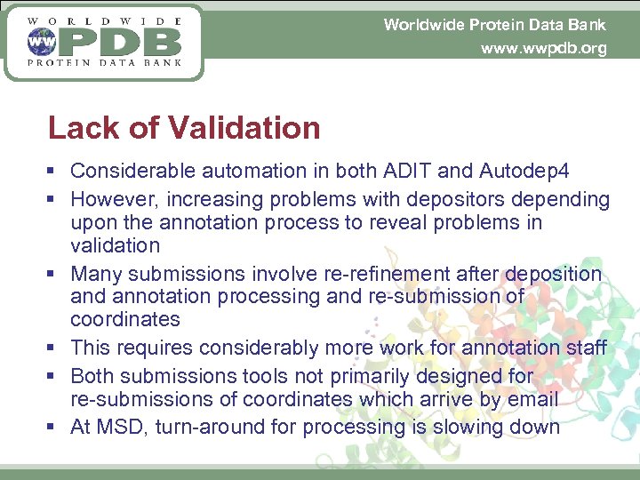 Worldwide Protein Data Bank www. wwpdb. org Lack of Validation § Considerable automation in