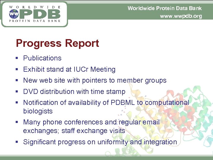 Worldwide Protein Data Bank www. wwpdb. org Progress Report § Publications § Exhibit stand