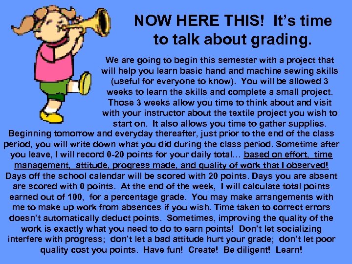 NOW HERE THIS! It’s time to talk about grading. We are going to begin