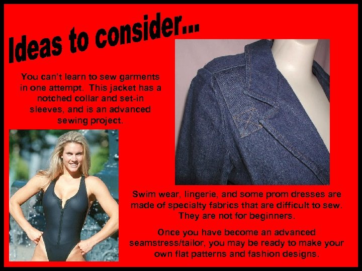 You can’t learn to sew garments in one attempt. This jacket has a notched