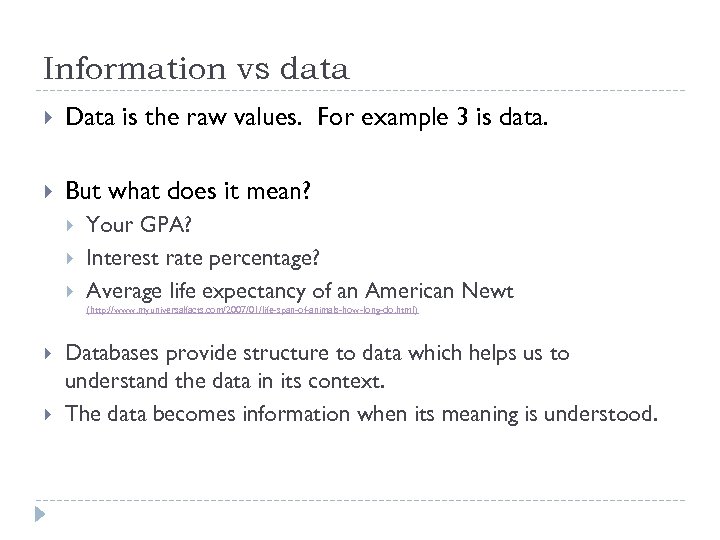 Information vs data Data is the raw values. For example 3 is data. But