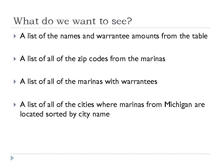 What do we want to see? A list of the names and warrantee amounts