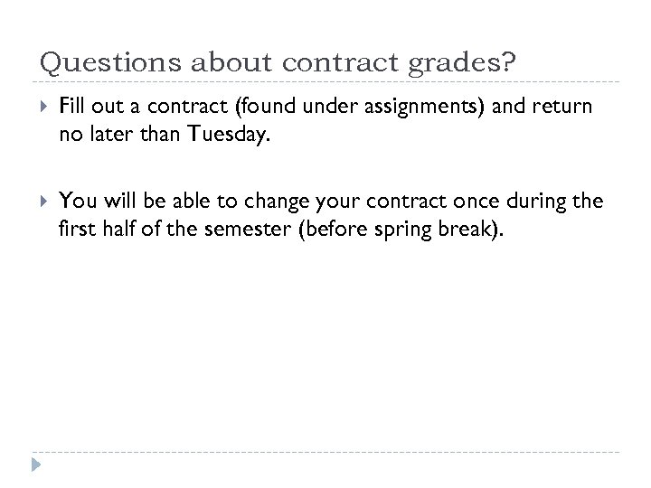 Questions about contract grades? Fill out a contract (found under assignments) and return no