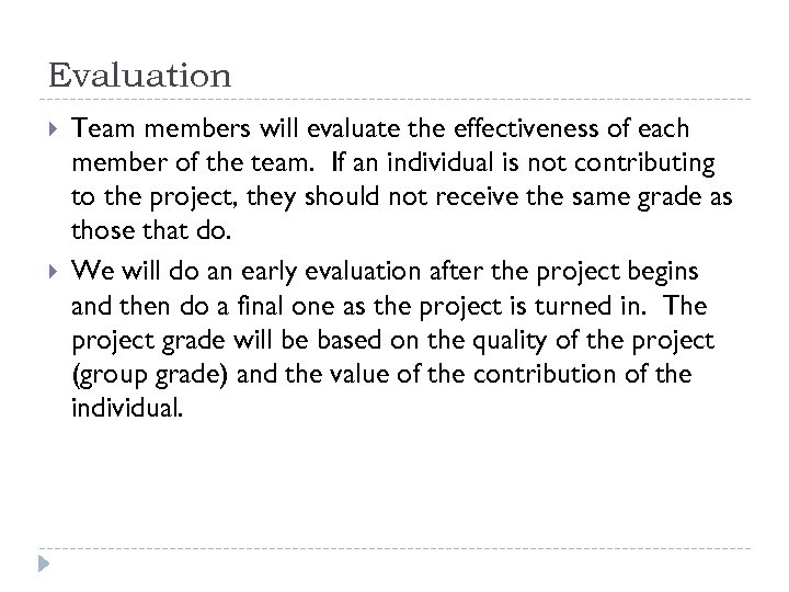 Evaluation Team members will evaluate the effectiveness of each member of the team. If